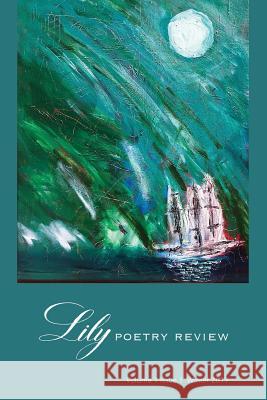 Lily Poetry Review: Volume 1 Issue 1 Eileen Cleary July Westhale Lauren-Anne Bosselaar 9781733768313 Lily Poetry Review