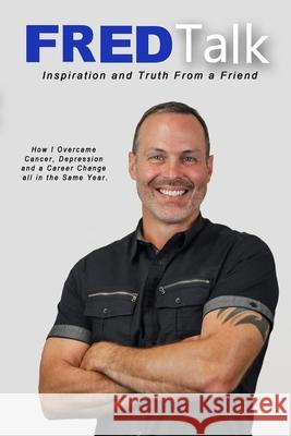 Fred Talk: Inspiration and Truth From a Friend Fred Bays 9781733769297