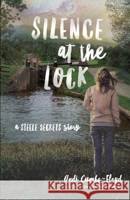 Silence at the Lock: A Steele Secrets Story Andi Cumbo-Floyd 9781733771313