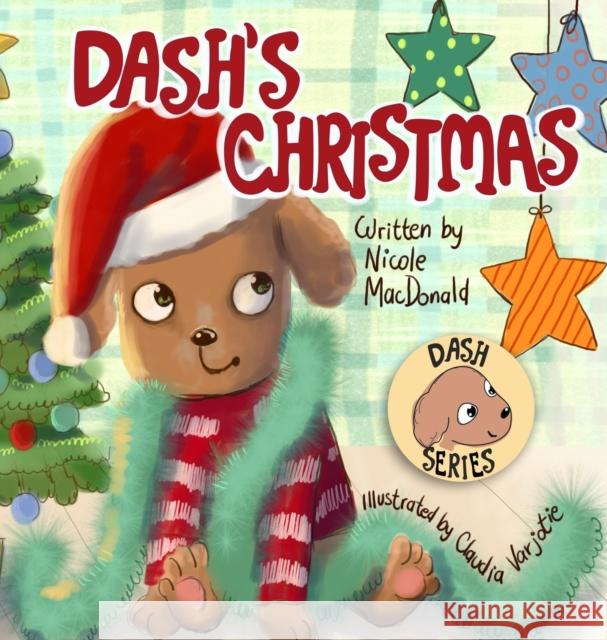 Dash's Christmas: A Dog's Tale About the Magic of Christmas Nicole M. MacDonald Claudia Varjotie 9781733772525