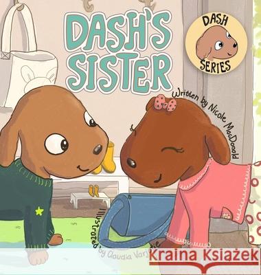 Dash's Sister: A Dog's Tale About Overcoming Your Fears and Trying New Things Nicole MacDonald Claudia Varjotie 9781733772549 Manhattan Dog Press