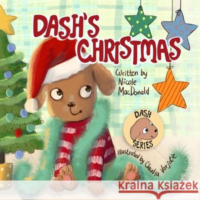 Dash's Christmas: A Dog's Tale About the Magic of Christmas Nicole M MacDonald, Claudia Varjotie 9781733772563