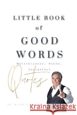 Little Book of Good Words Mark Turner   9781733772778 Tribute Publishing