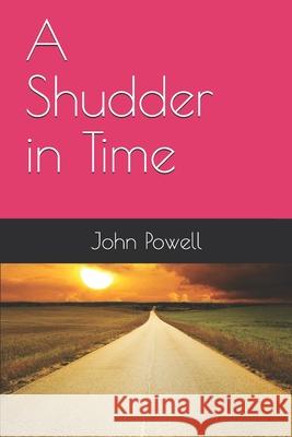 A Shudder in Time John G. Powell 9781733775120