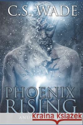 Phoenix Rising C. S. Wade 9781733775700 Platinum Oak