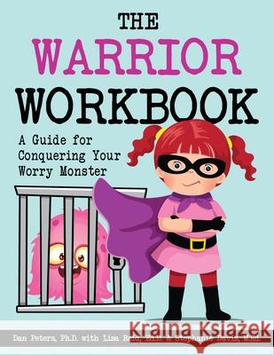 The Warrior Workbook: A Guide for Conquering Your Worry Monster (Purple Cape) Peters, Dan 9781733775854 Gifted Unlimited, LLC