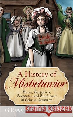 A History of Misbehavior Grace Fleming, Akiko Okabe 9781733777629 Gracefleming