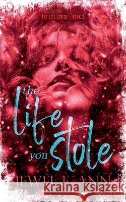 The Life You Stole: Roe & Evie: Part Two Ann, Jewel E. 9781733778688 Jewel E. Ann