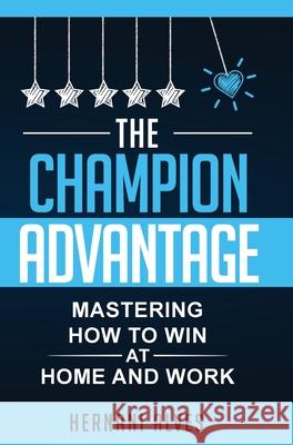 The Champion Advantage: Winning With Change Alves, Hernani 9781733779159 Balanced IQ Consulting