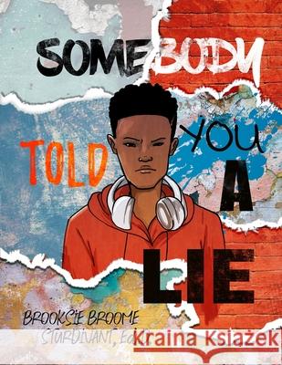 Somebody Told You a Lie: A Poetic Story for Young Men Brooksie B Sturdivant 9781733784436