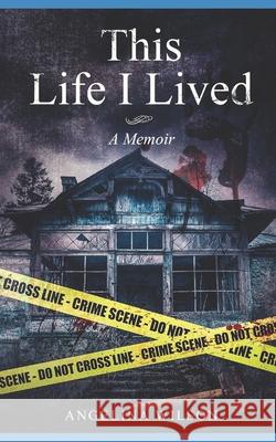 This Life I Lived (A Memoir): The Angelina Wilson Story Wilson, Angelina 9781733789103