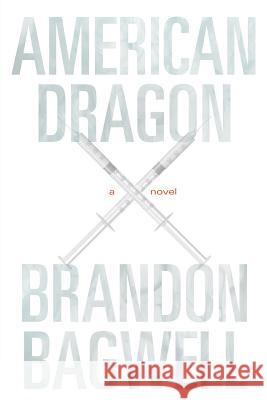 American Dragon Brandon Bagwell 9781733794206 Pill Press Books