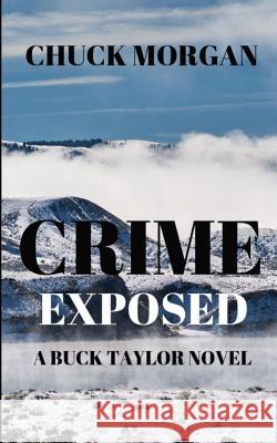 Crime Exposed: A Buck Taylor Novel (Book 4) Chuck Morgan 9781733796002