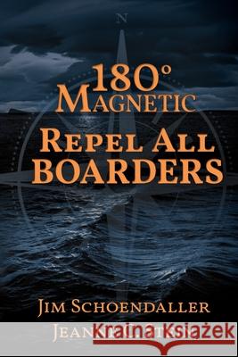 180 Degrees Magnetic - Repel All Boarders Jim Schoendaller Jeanne C. Stein 9781733798037 Teitelbaum Publishing