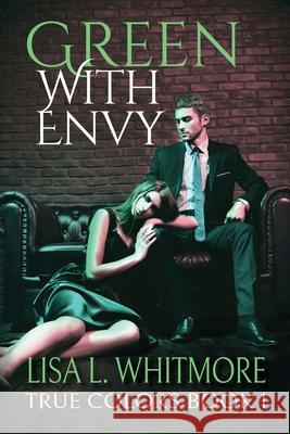 Green with Envy Lisa L. Whitmore Lori Hill Melissa Habrat 9781733799119