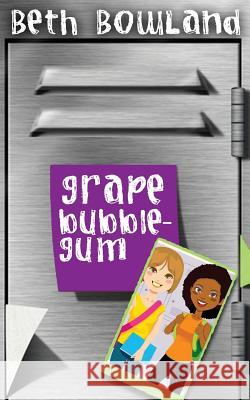 Grape Bubblegum Beth Bowland 9781733801546 Onbeperkt Media, LLC