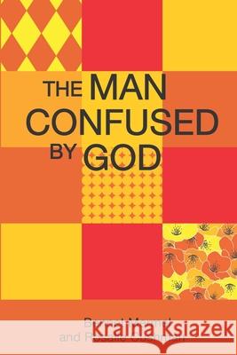 The Man Confused By God Bennet Mermel Rosalie Cushman 9781733802321 Rosalie Cushman