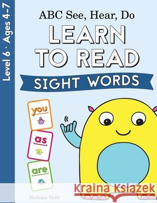 ABC See, Hear, Do Level 6: Learn to Read Sight Words Hohl, Stefanie 9781733803502 Chou Publications