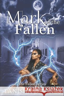 Mark of the Fallen: A Fallen Novel Tanisha D. Jones 9781733808507 Delill Publishing LLC