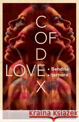 Codex of Love: Bendita ternura Liliana Valenzuela Matthew Revert Angela McEwan 9781733809269 Flowersong Books