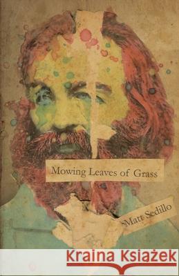 Mowing Leaves of Grass Edward Vidaurre Matt Sedillo 9781733809290 Flowersong Books
