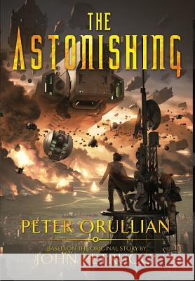 The Astonishing Peter Orullian John Petrucci  9781733810500