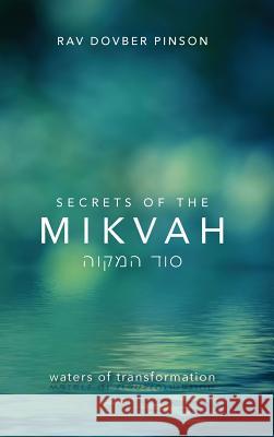 Secrets of the Mikvah: Waters of Transformation Dovber Pinson 9781733813013