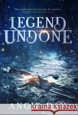 Legend Undone Angie Day 9781733814409 Rahne Press