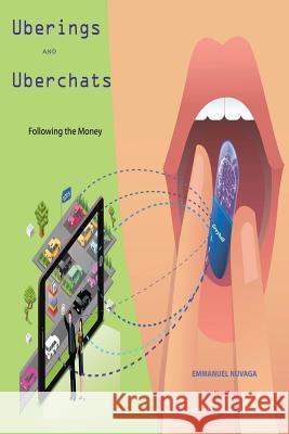 Uberings and Uberchats: Following the Money Emmanuel Nuvaga 9781733816359 Nuepress