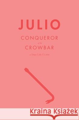 Julio: Conqueror of the Crowbar Garrett Francis 9781733817134 5626 Press