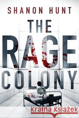 The Rage Colony Shanon Hunt 9781733821247 Narrow Ledge Publishing