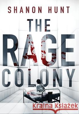 The Rage Colony Shanon Hunt 9781733821254 Narrow Ledge Publishing