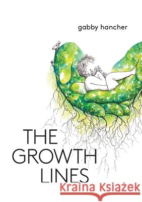 The Growth Lines Gabby Hancher 9781733824675 First Matter Press