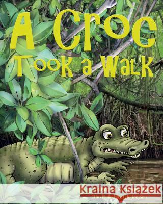 A Croc Took A Walk Sen, Giedre 9781733828604 Kerri Bender