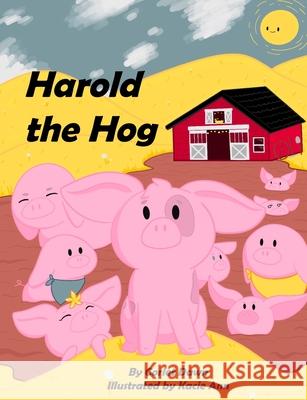 Harold the Hog: Is a Snob Corlet Dawn Kacie Ann 9781733829434 Corlet Boelman