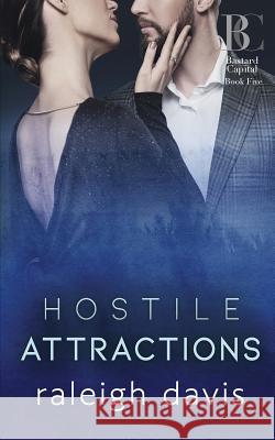 Hostile Attractions: A billionaire enemies-to-lovers romance Raleigh Davis 9781733832427