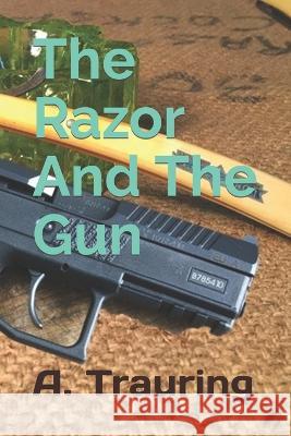 The Razor And The Gun: An Amy and Paul Saga A Trauring   9781733833905 At Press