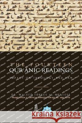 The Fourteen Quranic Readings: Impact on Theology and Law Waleed Almeneese Abu Zayd 9781733837422