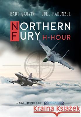 Northern Fury: H-Hour Bart Gauvin Joel Radunzel 9781733838528 Ursus Rising Books