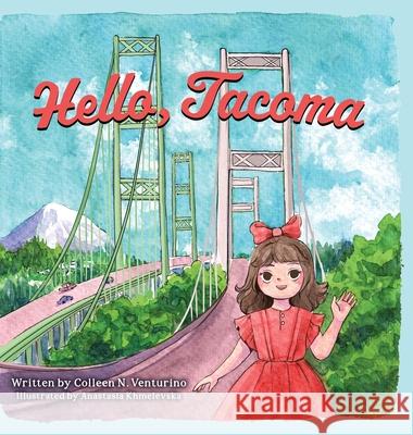 Hello, Tacoma Colleen N. Venturino Anastasia Khmelevska 9781733838788 Oronoka Press