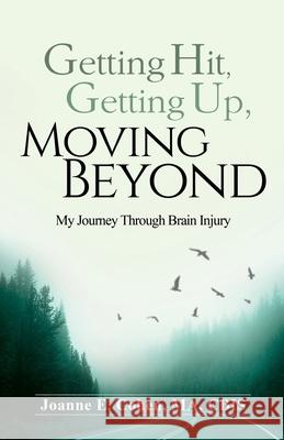 Getting Hit, Getting Up, Moving Beyond: My Journey Through Brain Injury Cohen E. Joanne 9781733839709 Joanne Cohen Associates