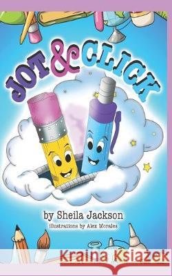 Jot & Click Alex Morales Sheila Jackson 9781733841702