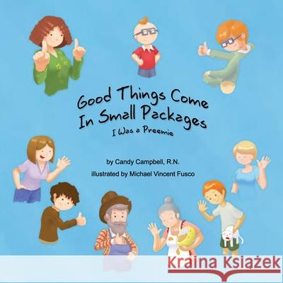Good Things Come In Small Packages: I Was A Preemie Candy Campbell, Michael Vincent Fusco 9781733844512 Peripatetic Publishing