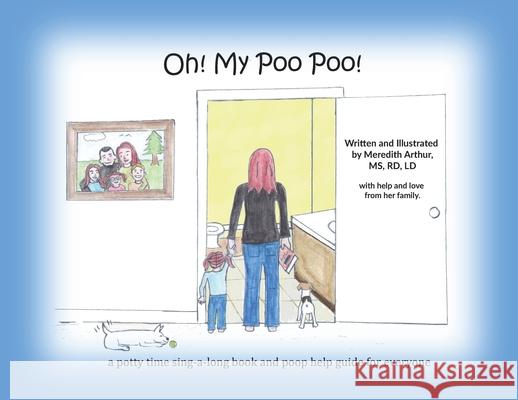 Oh! My Poo Poo!: a potty time sing-a-long book and poop help guide for everyone Meredith Arthur 9781733845205
