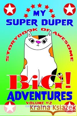 My Super Duper Storybook of Awesome Big Adventures Volume 2 Beth Lynn Danielson 9781733845540