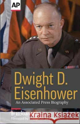 Dwight D. Eisenhower: An Associated Press Biography Jack Jacob Relman Morin 9781733846202 Associated Press