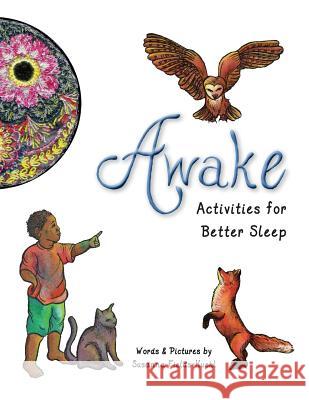 Awake Activities for Better Sleep Susanna Marie Fields-Kuehl Susanna Marie Fields-Kuehl Susanna Marie Fields-Kuehl 9781733846752 Creative Counseling Services, LLC