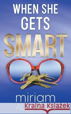 When She Gets Smart Miriam Allenson   9781733850186 Miriam Allenson