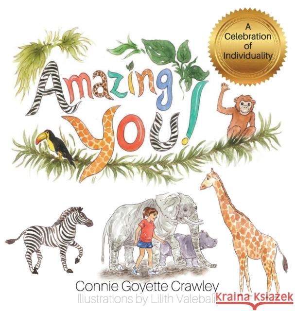 Amazing YOU! A Celebration of Individuality Connie Goyette Crawley Valebali Lilith 9781733853712 3dlight Publications