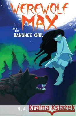 Werewolf Max and the Banshee Girl N. A. Davenport 9781733859530 Natalie Davenport